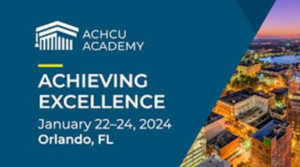 ACHCU Academy annual educational event - Achieving Excellence Jan 22 - 24, 2024