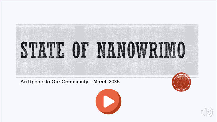 Screen shot of the first slide of a Power Point presentation that says "State of NaNoWriMo - An Update to Our Community - March 2025"