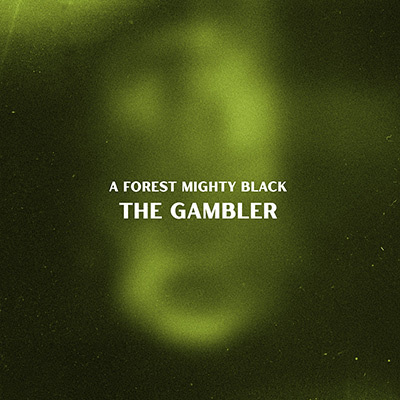 A Forest Mighty Black - The Gambler