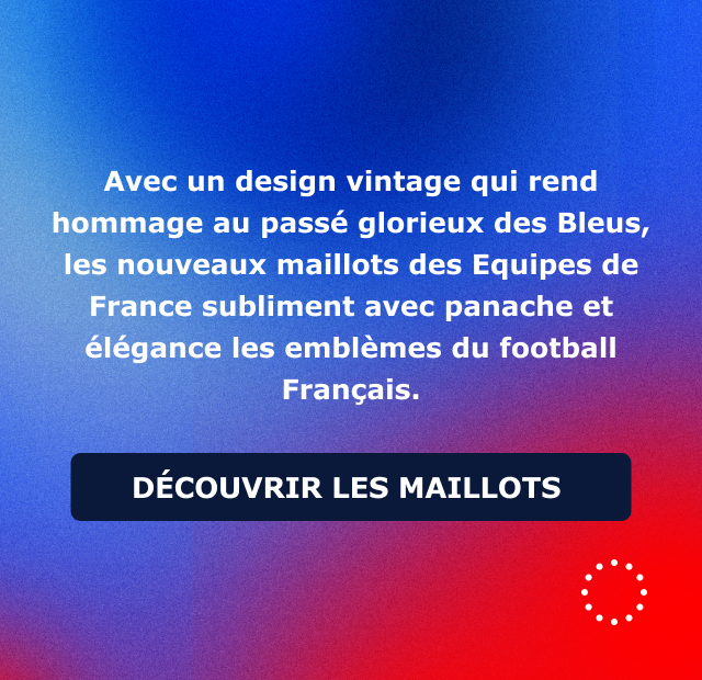 Avec un design vintage qui rend hommage au passé glorieux des Bleus, les nouveaux maillots des Equipes de France subliment avec panache et élégance les emblèmes du football Français. Découvrir les maillots