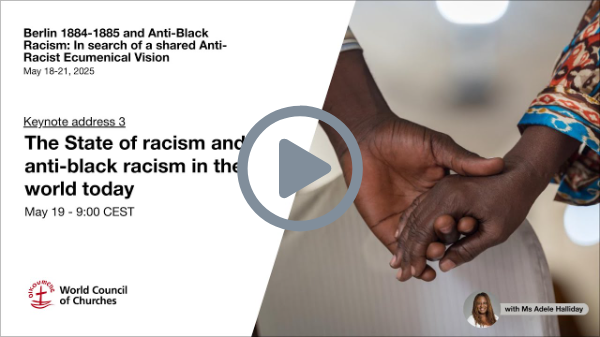 WCC Berlin Conference 2025 - The State of racism and anti-black racism in the world today