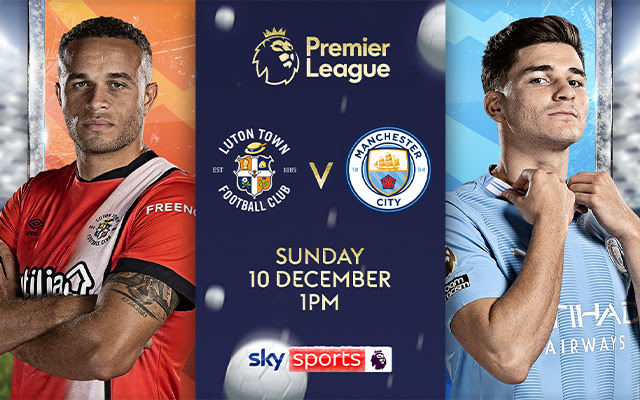 Sky Sports Premier League. Luton Town v Manchester City. Sunday 10 December 1pm.