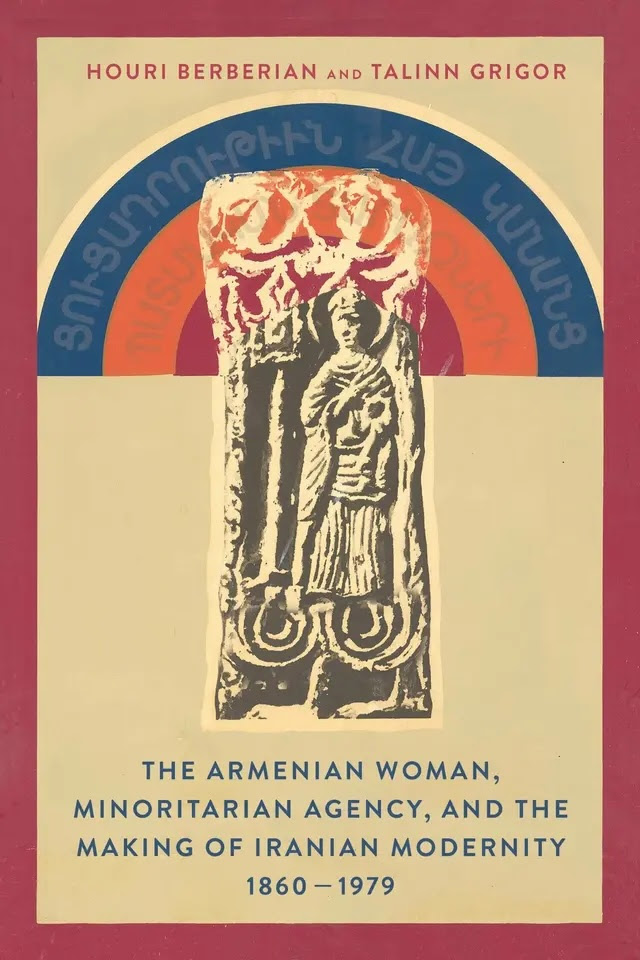 book cover for The Armenian Woman, Minoritarian Agency, and the Making of Iranian Modernity, 1860–1979