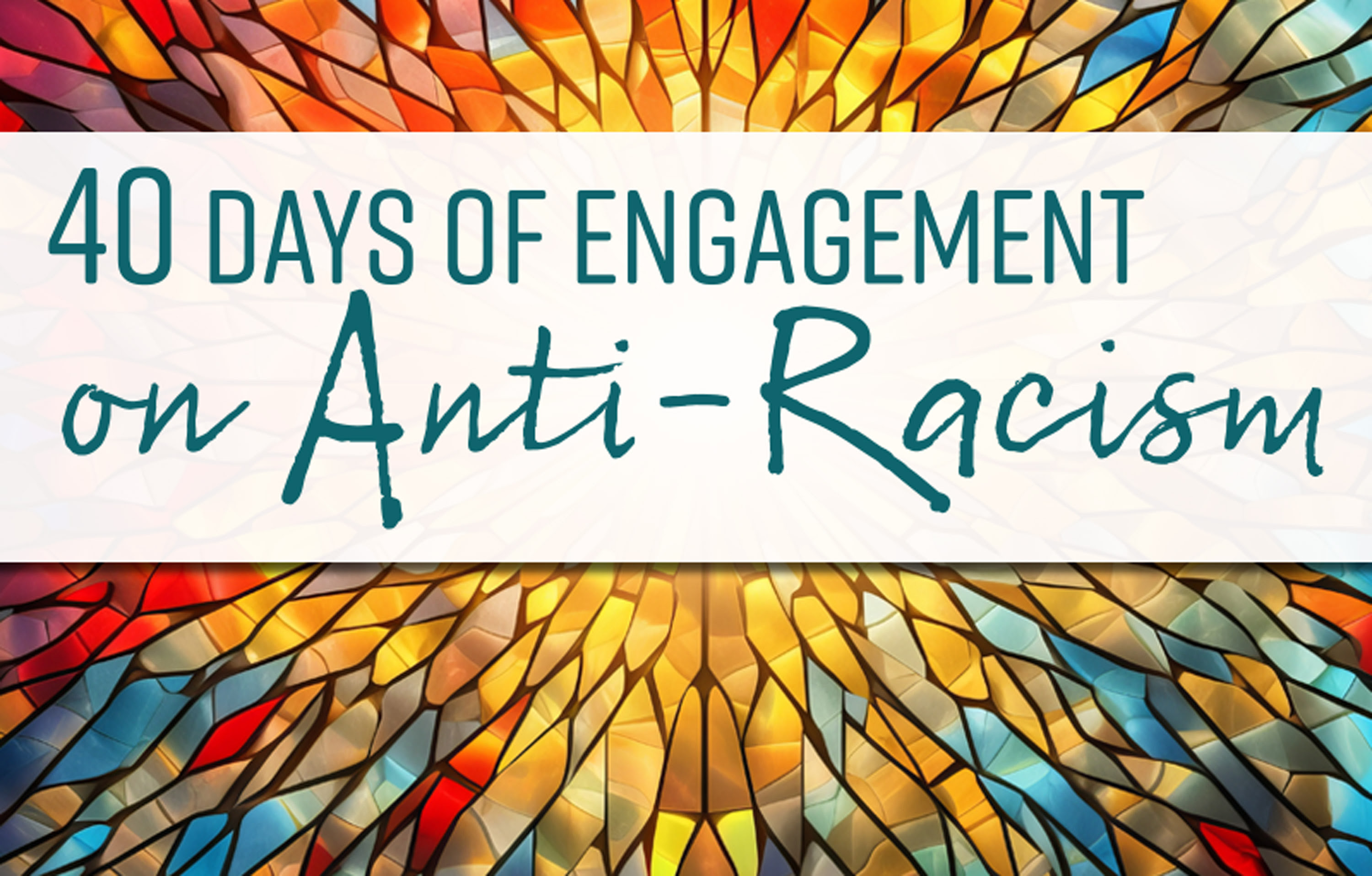 40 Days of Engagement on Anti-Racism