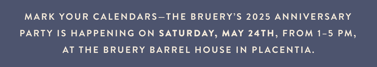 Mark your calendars—The Bruery’s 2025 Anniversary Party is happening on Saturday, May 24th, from 1–5 PM, at The Bruery Barrel House in Placentia.