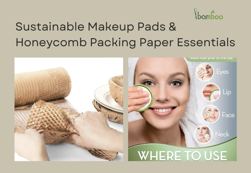 Sustainable Makeup Pads & Honeycomb Packing Paper Essentials