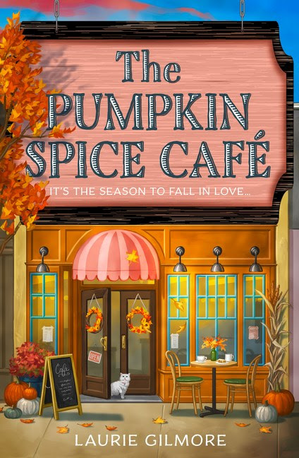 The Pumpkin Spice Cafe by Laurie Gilmore