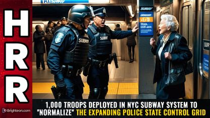1,000 TROOPS deployed in NYC subway system to "normalize" the expanding police state control grid