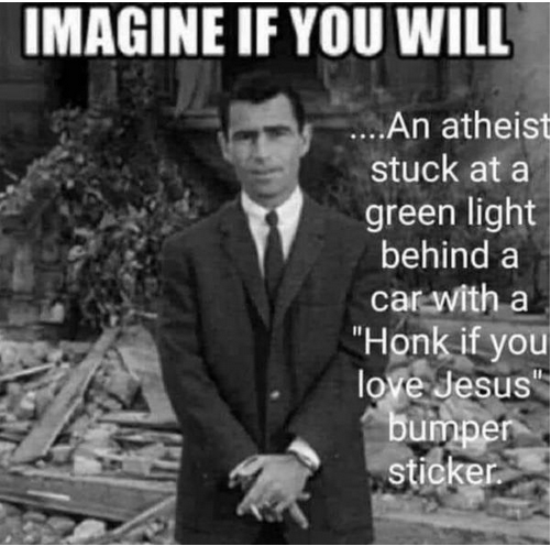 Rod Serling ironic meme about how to deal with a "honk if you love Jesus" bumper sticker when you have to honk for another reason.