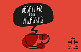 «Desayuno con palabras». Instituto Cervantes.