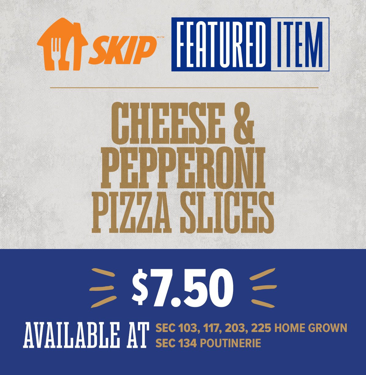 SKIP FEATURE ITEM OF THE GAME - Spaghetti Grilled Cheese $14. Available at Redzone and Grid Iron concessions stands