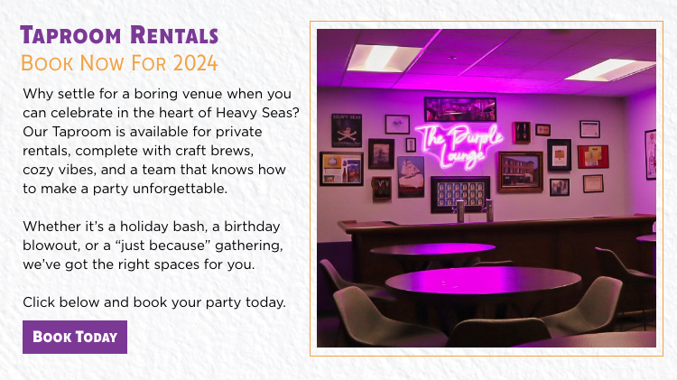 Book Your 2024 Event at Heavy Seas Brewery – Taproom Rentals for holiday parties, birthdays, and gatherings."