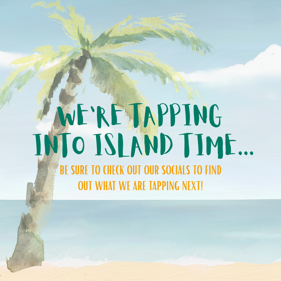 Beer Teaser Digital Graphic. Ocean in background with a palm tree and the header says "We're tapping into island time...".