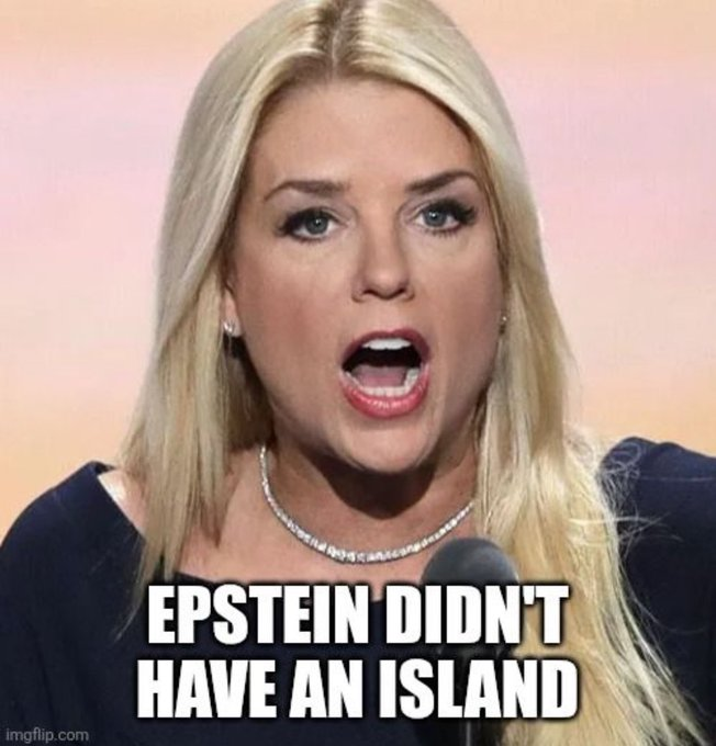 Pam Bondi saying there was no Epstein Island.