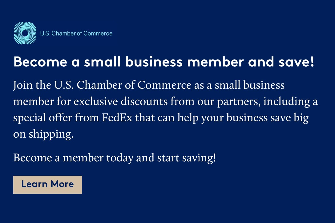 Consider becoming a small business member of the U.S. Chamber of Commerce for perks and special offers from partners like FedEx.