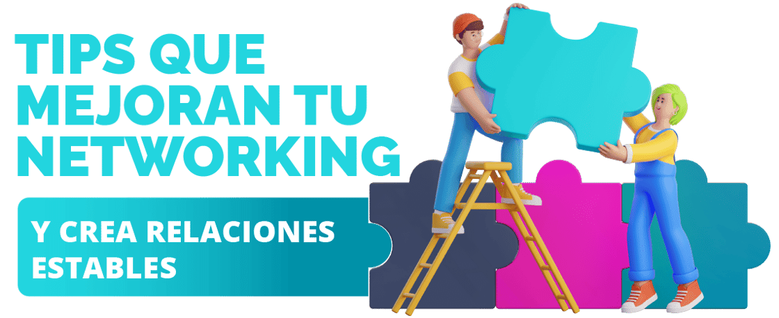 Tips que mejoran tu Networking y crea relaciones estables