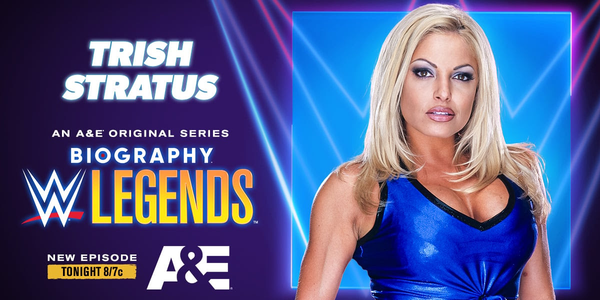 WWE LEGENDS * Season Finale of Biography: WWE Legends with Trish Stratus & Becky Lynch! * Original