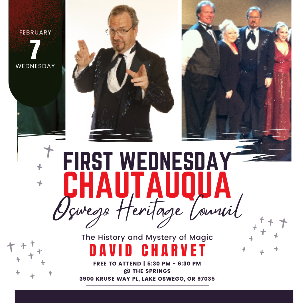 First Wednesday Chautauqua on February 7th. The History and Mystery of Magic with David Charvet. Free to attend from 5:30 PM - 6:30 PM at the Springs in Lake Oswego