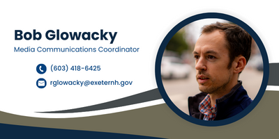 Bob Glowacky, Media Communications Coordinator, 603-418-6425, rglowacky@exeternh.gov