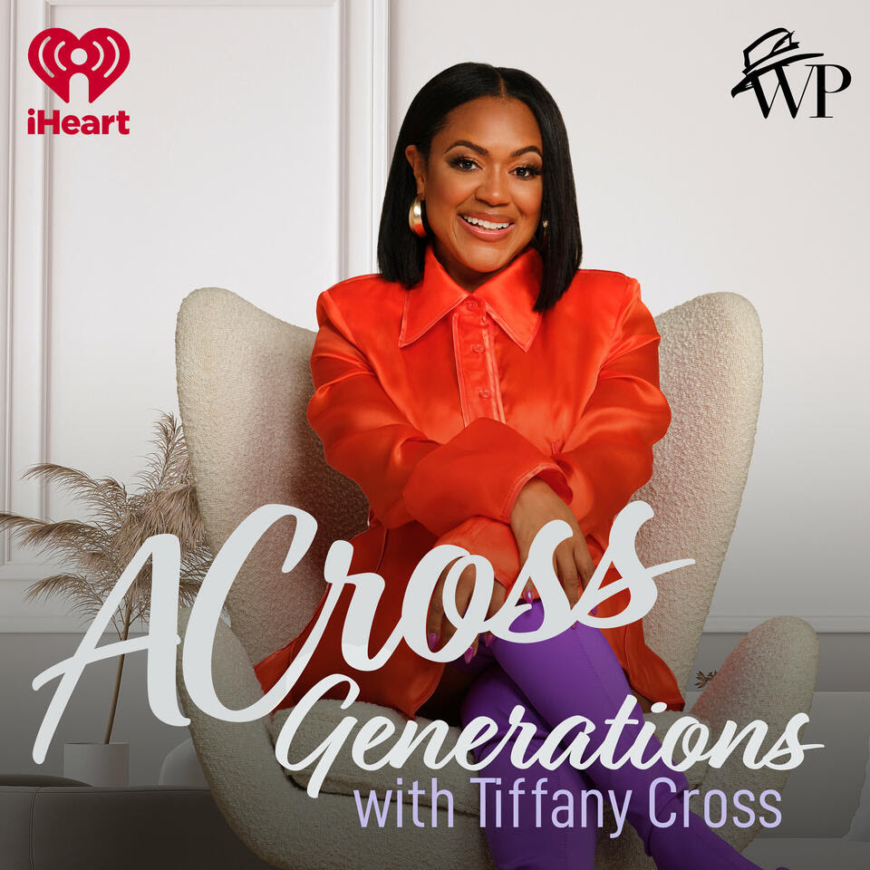 ACross Generations with Tiffany Cross - Listen Now