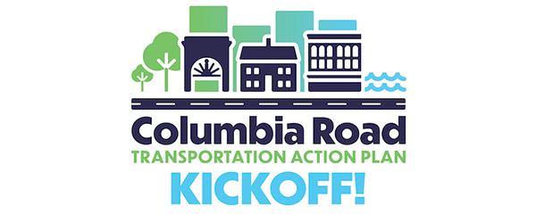 Columbia Road transportation action plan
kickoff