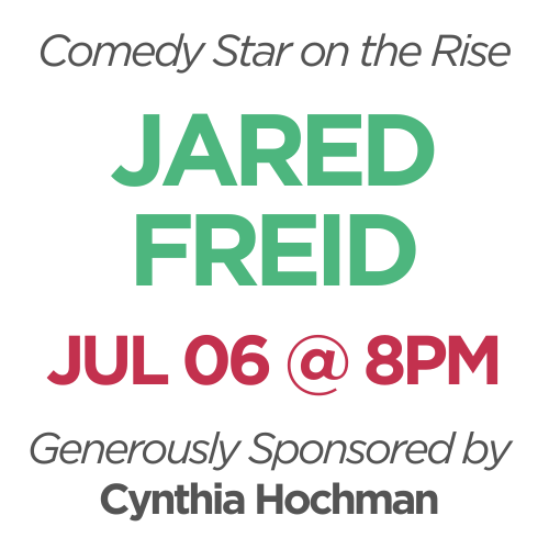 Jared Freid, July 6 @ 8pm