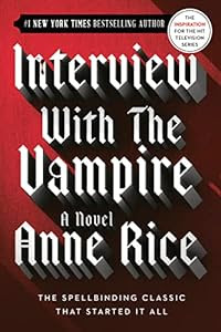 Save 67% with this $6 flash price cut on the novel that only Anne Rice could write:<br><br>Interview with the Vampire<br>(The Vampire Chronicles)