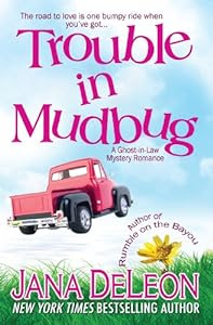 Unfortunately, death didn't slow down Maryse's mother-in-law one bit...<br><br>Trouble in Mudbug<br>(Ghost-in-Law Mystery/Romance Book 1)