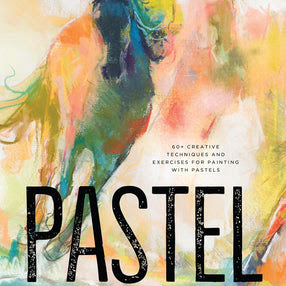 Pastel Innovations: 60+ Creative Techniques and Exercises for Painting with Pastels