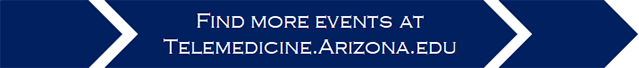 Find out more at telemedicine.arizona.edu
