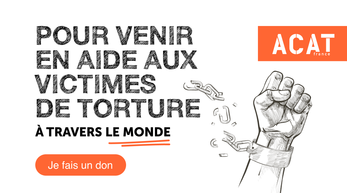 ACAT France - Pour venir en aide aux victimes de torture à travers le monde -- Je fais un don