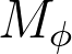 M_\phi M_\phi