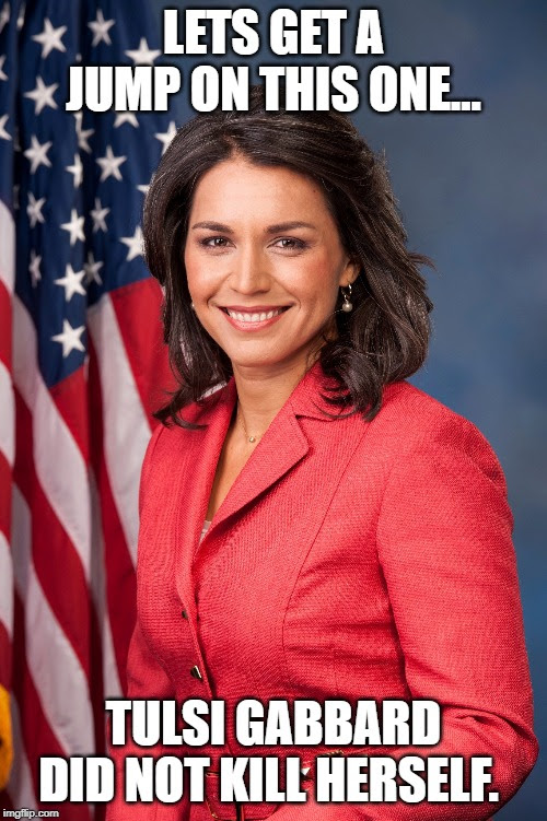 Meme saying Tulsi Gabbard did not kill herself.