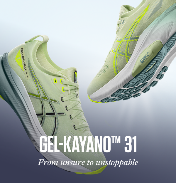 Asics Gel Kayano 31. From unsure to unstoppable