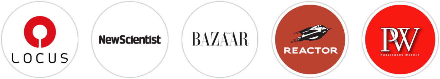 Locus, New Scientist, Harper's Bazaar, Reactor, Publishers Weekly, Kirkus Reviews, Library Journal, The Millions, Literary Hub