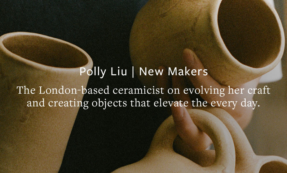 Polly Liu | New Makers