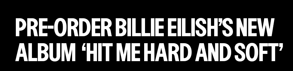 Pre-order BILLIE EILISH's New Album 'HIT ME HARD AND SOFT'
