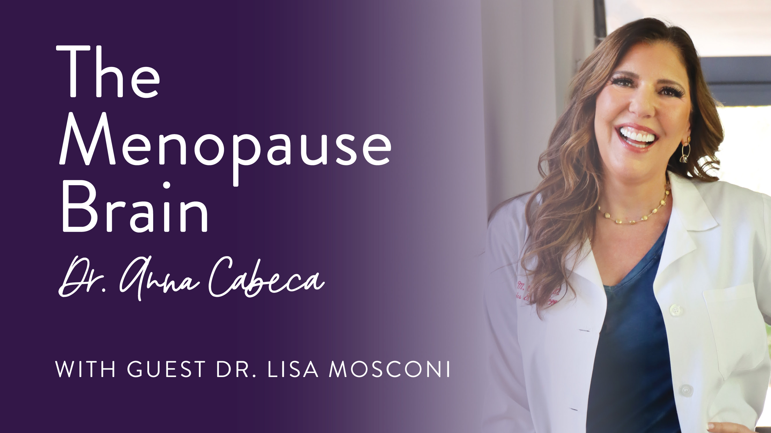 The Menopause Brain - Dr Anna Cabeca with guest Dr. Lisa Mosconi