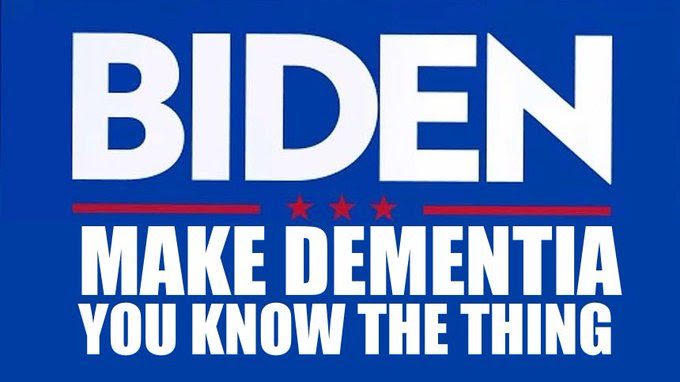 Bumper sticker that says Biden, Make Dementia the thing.