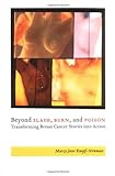 Beyond Slash, Burn, and Poison: Transforming Breast Cancer Stories into Action