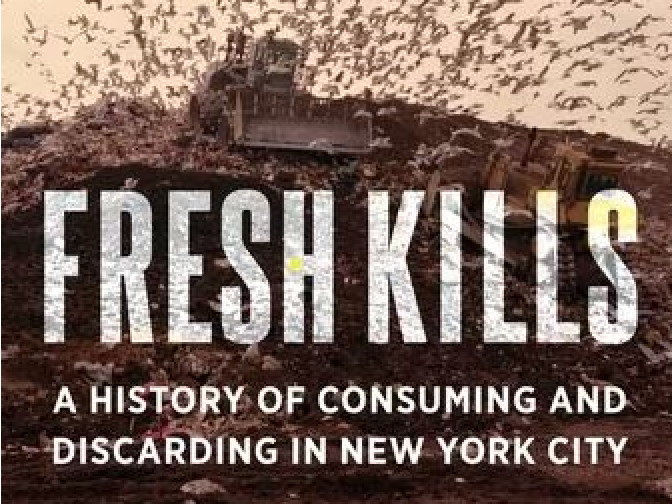 A landfill with birds flying overheard with the words fresh Kills A History of Consuming and Discarding in New York City overlayed on top of the image.