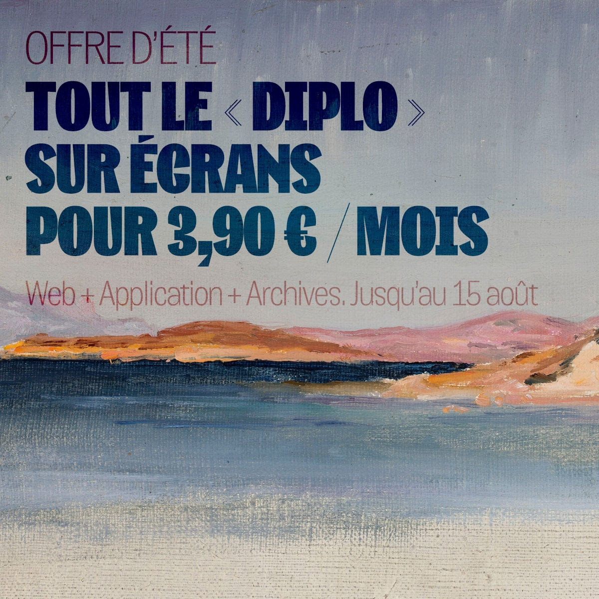 Tout le « Diplo » sur écrans pour 3,90 € / mois jusqu'au 15 août