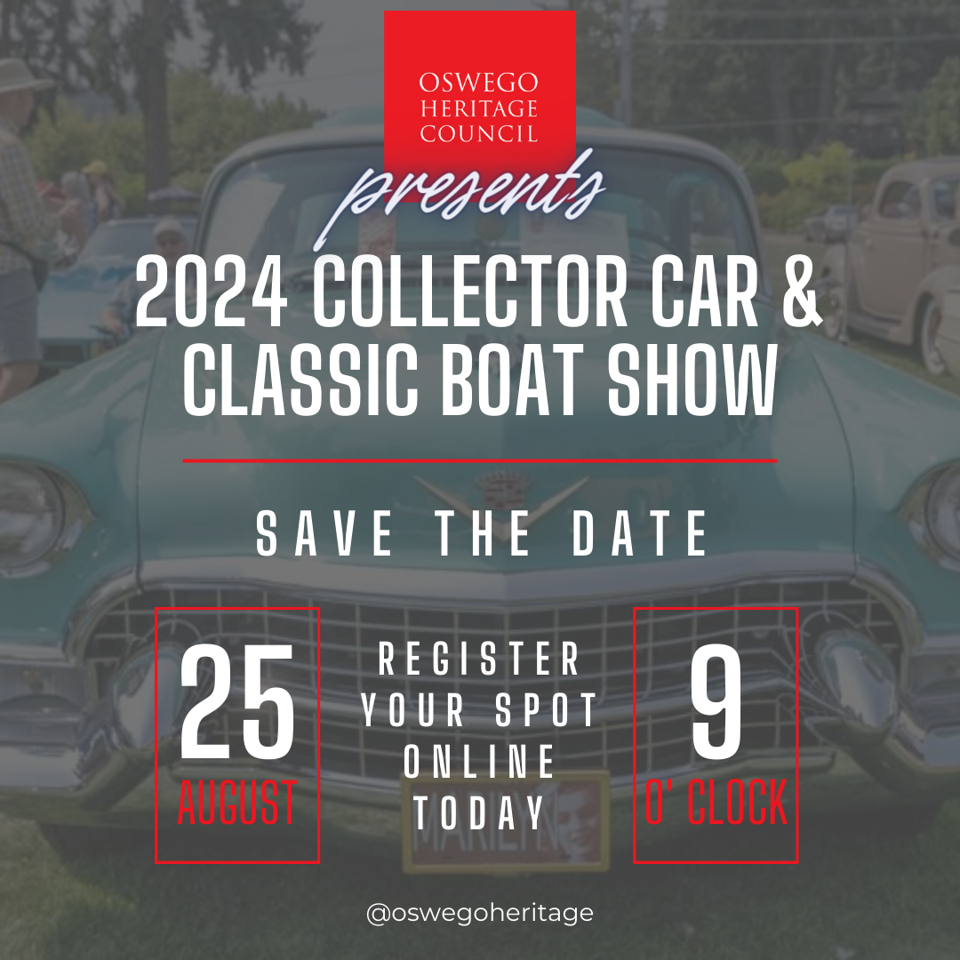 Oswego Heritage Council presents 2024 Collector Car & Classic Boat Show. Save the date for August 25, 9 o'clock. Register your spot online today