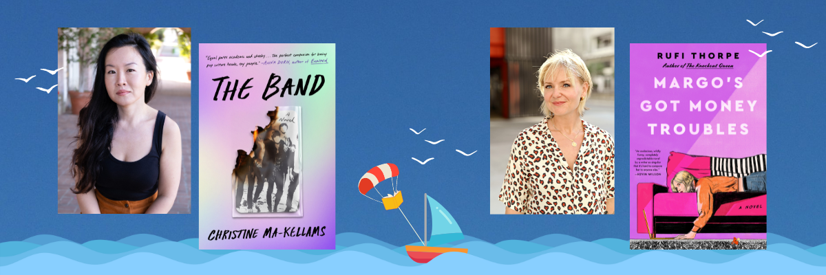 Christine Ma-Kellams - THE BAND (Atria Books) Rufi Thorpe - MARGO'S GOT MONEY TROUBLES (William Morrow)