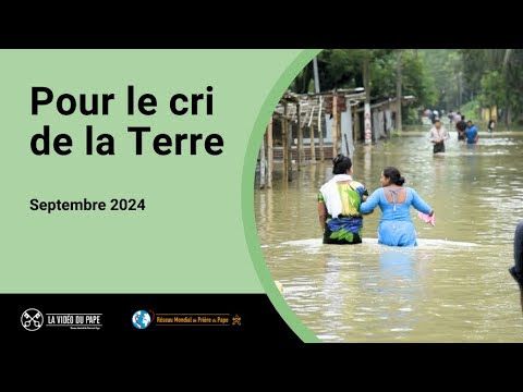 Pour le cri de la Terre – La Vidéo du Pape – Septembre 2024