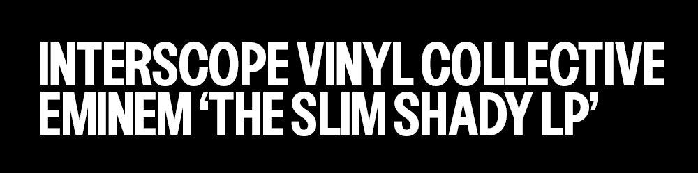 Interscope Vinyl Collective EMINEM ‘The Slim Shady LP’
