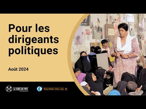 Pour les dirigeants politiques – La Vidéo du Pape 8 – Août 2024