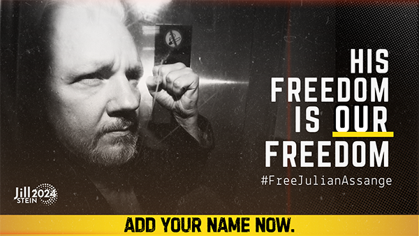 A graphic featuring a black and white photo of
Julian Assange holding his fist up in defiance. The caption reads:
“His freedom is our freedom. #FreeJulianAssange”. The Jill Stein 2024
logo is in the lower left corner and across the bottom it says: “Add
your name now.”