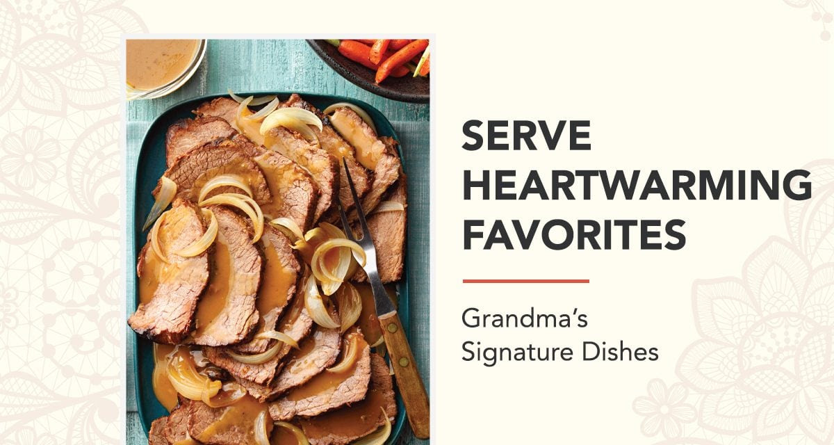 SERVE HEARTWARMING FAVORITES - Grandma's Signature Dishes