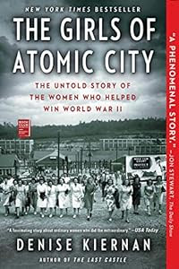 Now a New York Times Bestseller!<br><br>The Girls of Atomic City: The Untold Story of the Women Who Helped Win World War II